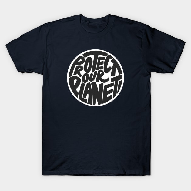 Protect our planet T-Shirt by PaletteDesigns